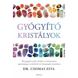 Gyógyító kristályok - 50 gyógyító erejű kristály mindennapos egészségügyi problémák és betegségek kezelésére