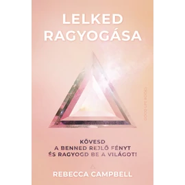 Spirituális könyv nőknek: Lelked ragyogása - Rebecca Campbell