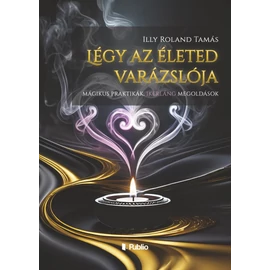 Légy életed varázslója - mágikus praktikák könyv
