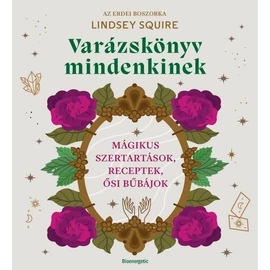 Varázslkönyv mindenkinek: varázslatok, spell és rituálé leírások