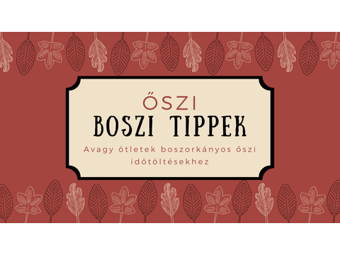 Őszi Boszi Tippek - Avagy babonás időtöltések őszre