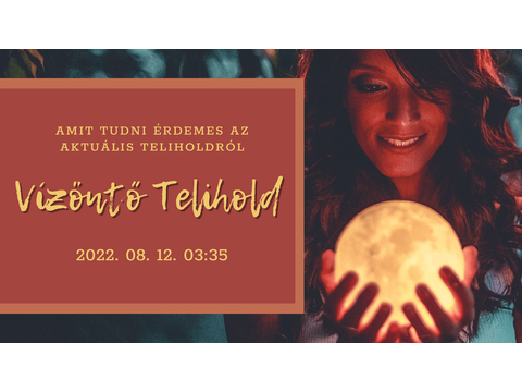 2022-es Vízöntő Telihold és amit tudni érdemes róla