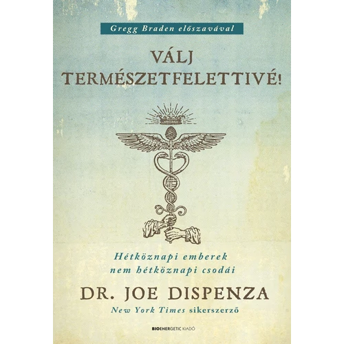 Dr. Joe Dispenza könyve: Válj természetfelettivé!