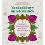 Varázslkönyv mindenkinek: varázslatok, spell és rituálé leírások