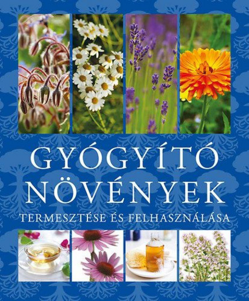Könyv: Gyógyító növények termesztése és felhasználása